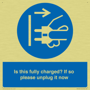 Is this fully charged? If so please unplug it now